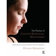 thumbnail image 1 of The Practice of Cognitive-Behavioural Hypnotherapy: A Manual for Evidence-Based Clinical Hypnosis, (Paperback), 1 of 1