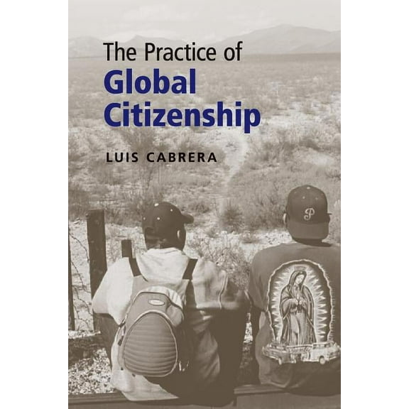 The Practice of Global Citizenship, (Paperback)