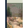 thumbnail image 1 of The Practice of Hypnotic Suggestion, Being and Elementary Handbook for the Use of the Medical Profession, (Hardcover), 1 of 1