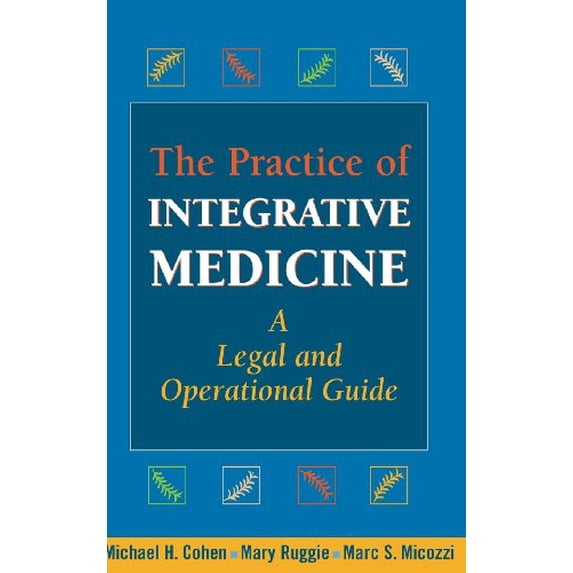 Pre-Owned The Practice of Integrative Medicine: A Legal and Operational Guide (Hardcover) 0826103073 9780826103079