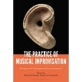 thumbnail image 1 of The Practice of Musical Improvisation: Dialogues with Contemporary Musical Improvisers, (Paperback), 1 of 1