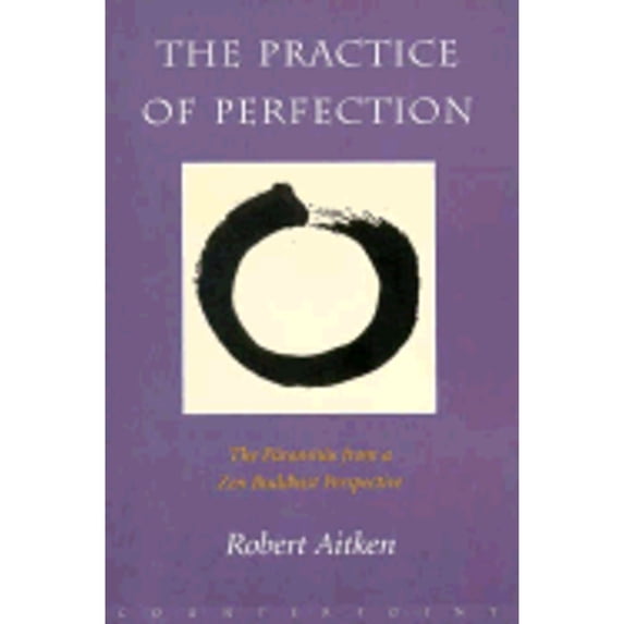 Pre-Owned The Practice of Perfection: The Paramitas from a Zen Buddhist Perspective (Paperback) 1887178406 9781887178402