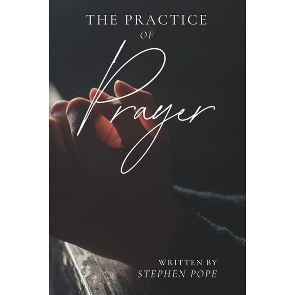 The Practice of Prayer, (Paperback)
