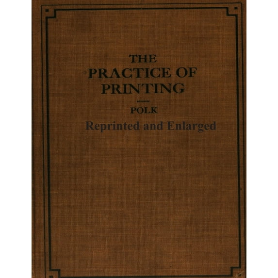 The Practice of Printing Reprinted and Enlarged, (Paperback)