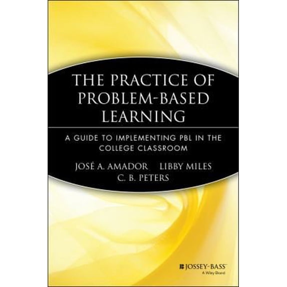 Pre-Owned The Practice of Problem-Based Learning: A Guide to Implementing Pbl in the College Classroom (Paperback) 1933371072 9781933371078