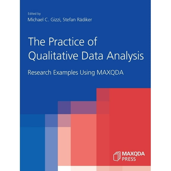 The Practice of Qualitative Data Analysis: Research Examples Using MAXQDA, (Paperback)