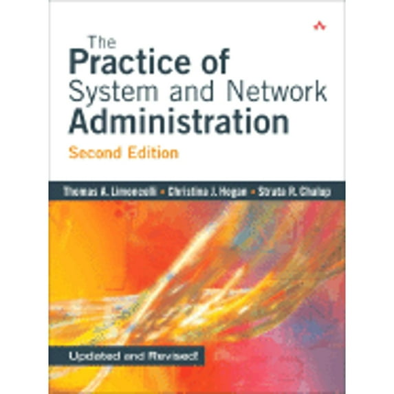 The Practice of System and Network Administration (Paperback) by Thomas A Limoncelli, Christina J Hogan, Strata R Chalup