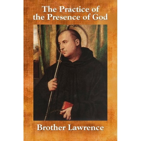 Pre-Owned The Practice of the Presence of God: The Wisdom and Teachings of Brother Lawrence (Paperback) 1434410137 9781434410139
