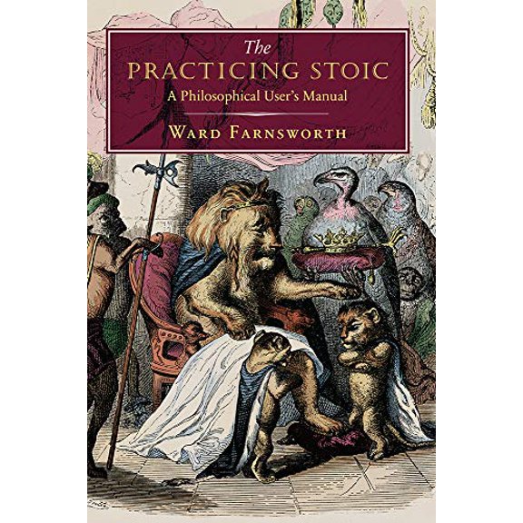 Pre-Owned The Practicing Stoic: A Philosophical User's Manual (Hardcover) 1567926118 9781567926118