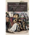 thumbnail image 1 of The Practicing Stoic: A Philosophical User's Manual, (Paperback), 1 of 1
