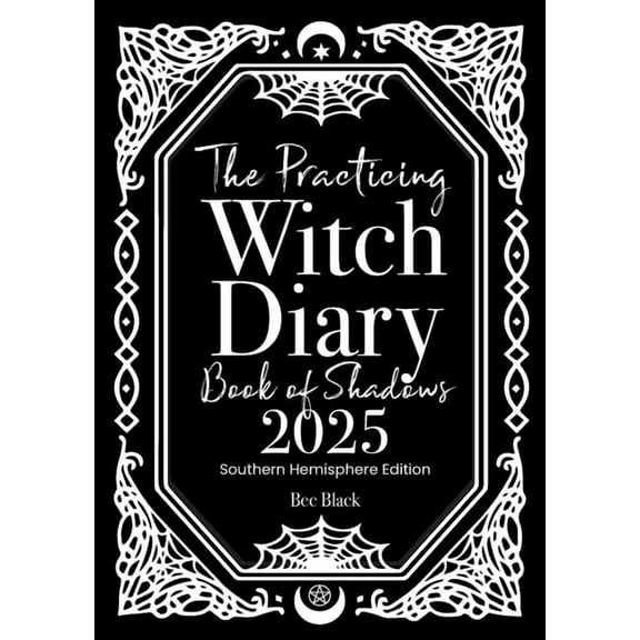 The Practicing Witch Diary - Book of Shadows - 2025 - Southern Hemisphere, (Paperback)