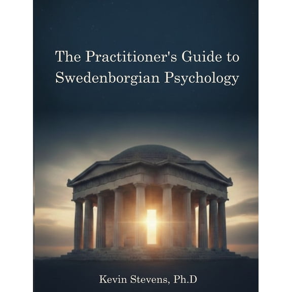 The Practitioner's Guide to Swedenborgian Psychology, (Paperback)