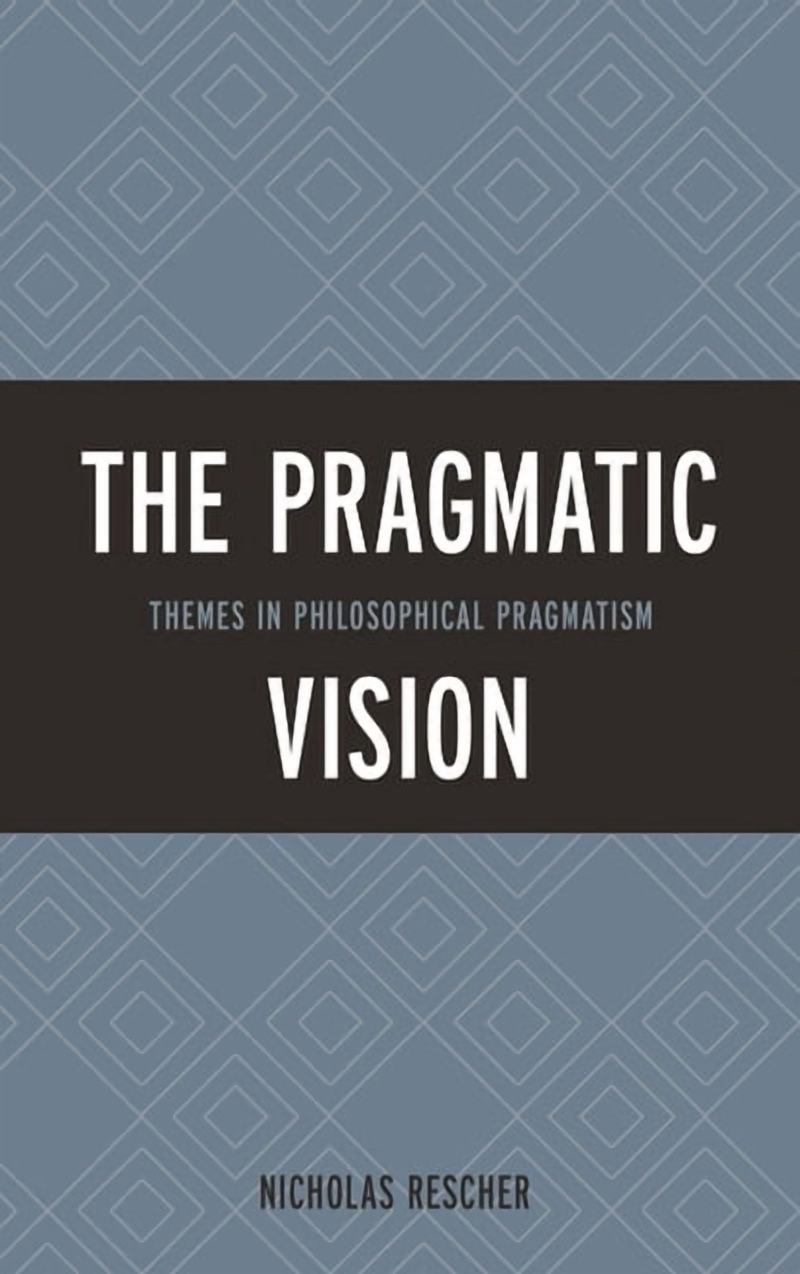 Pragmatic Vision: Themes in Philosophical Pragmatism, (Hardcover)