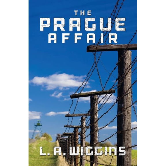 The Prague Affair: a Soldiers story of becoming a Spy Paperback 1500824232 9781500824235 L. A. Wiggins