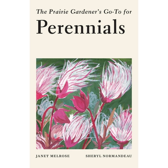 Guides for the Prairie Gardener The Prairie Gardener's Go-To Guide for Perennials, Book 8, (Paperback)