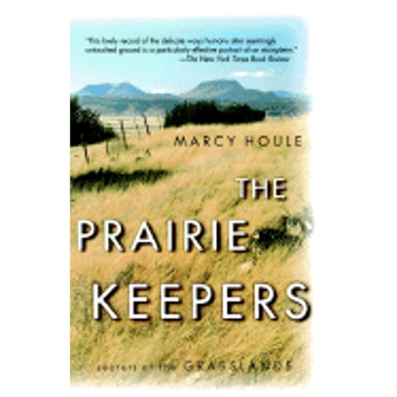 The Prairie Keepers: Secrets of the Grasslands (Paperback) by Marcy Houle