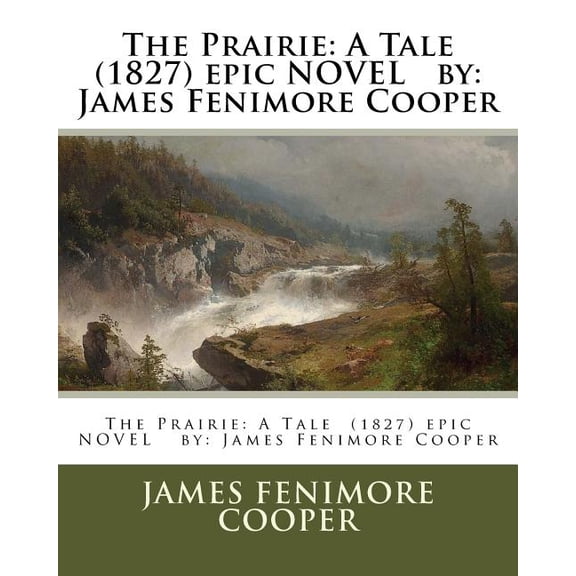 The Prairie: A Tale (1827) epic NOVEL by: James Fenimore Cooper, (Paperback)