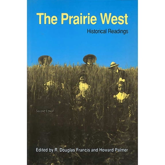 Pre-Owned The Prairie West: Historical Readings (Paperback) 088864227X 9780888642271