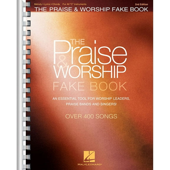 The Praise and Worship Fake Book: 400+ Contemporary and Traditional Songs for C Instruments Sheet Music with Chords, Lyr, (Paperback)