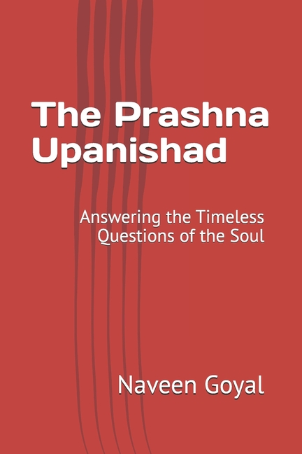 Ten Principal Upanishads The Prashna Upanishad: Answering the Timeless Questions of the Soul, (Paperback)