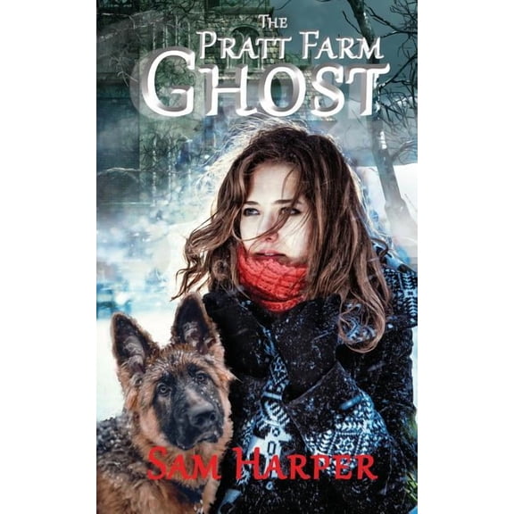 The Pratt Farm Ghost Paperback 1731076444 9781731076441 Sam Harper