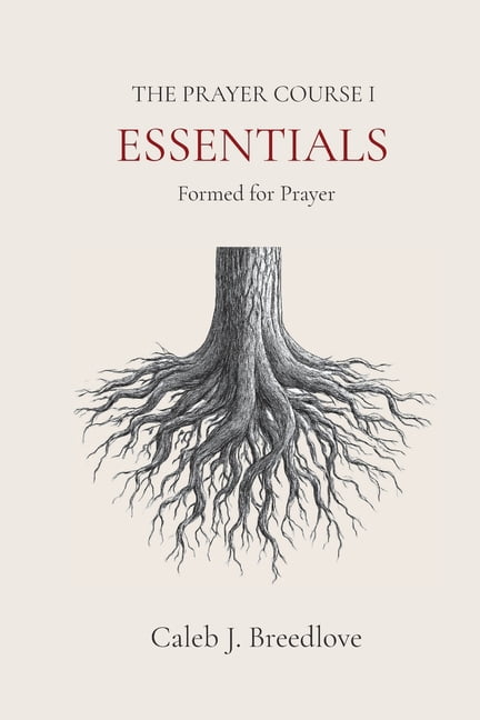The Prayer Course I: Essentials, (Paperback)