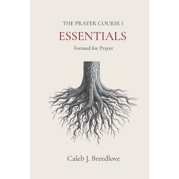 The Prayer Course I: Essentials, (Paperback)