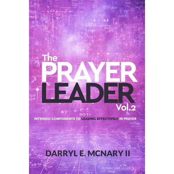The Prayer Leader: Intrinsic Components Leading Effectively In Prayer Volume II, (Paperback)