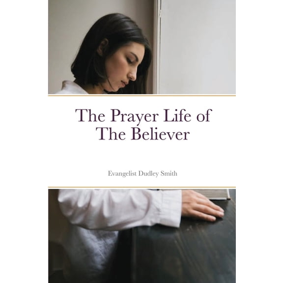 The Prayer Life of the Believer, (Paperback)