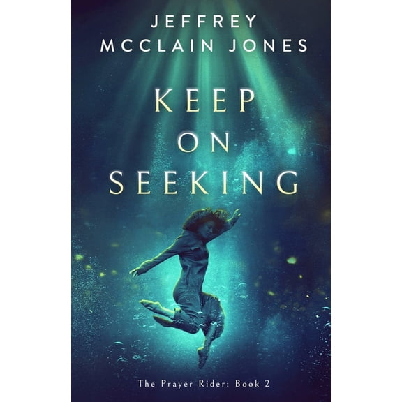 The Prayer Rider Keep on Seeking: A Supernatural Christian Novel, Book 2, (Paperback)