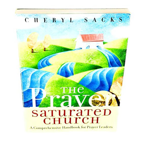 Pre-Owned The Prayer Saturated Church: A Comprehensive Handbook for Prayer Leaders [With CD] (Paperback) 1576836150 9781576836156