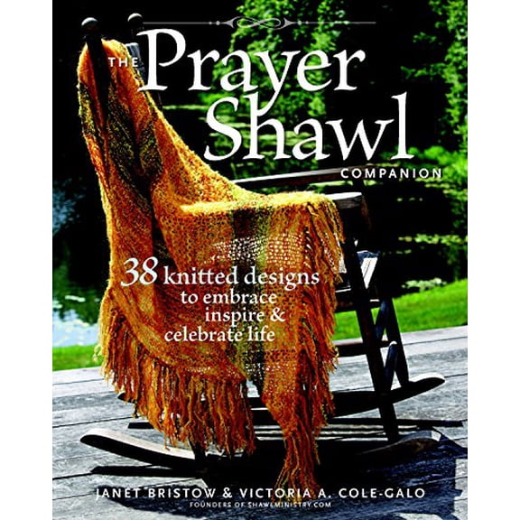 Pre-Owned The Prayer Shawl Companion: 38 Knitted Designs to Embrace Inspire & Celebrate Life (Paperback) 1600850030 9781600850035