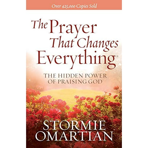 Pre-Owned The Prayer That Changes Everything: The Hidden Power of Praising God (Paperback) 0736947507 9780736947503