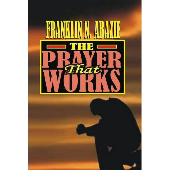 The Prayer That Works: Prayer, (Paperback)