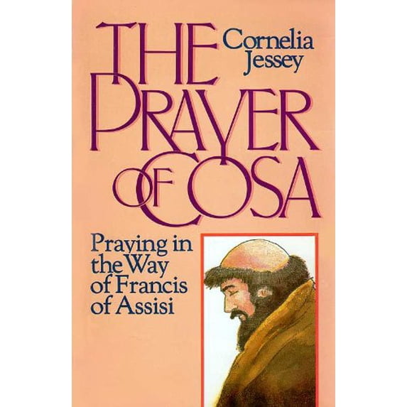 Pre-Owned The Prayer of Cosa: Praying in the Way of Francis of Assisi (Paperback) 0866839364 9780866839365