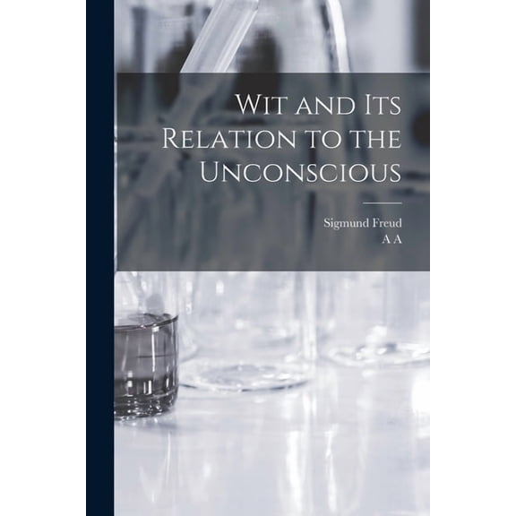 Wit and its Relation to the Unconscious, (Paperback)