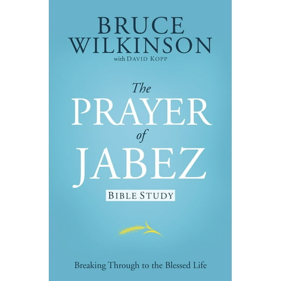 The Prayer of Jabez Bible Study : Breaking Through to the Blessed Life (Paperback)