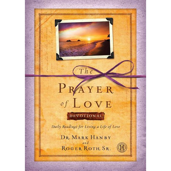 The Prayer of Love Devotional : Daily Readings for Living a Life of Love (Paperback)