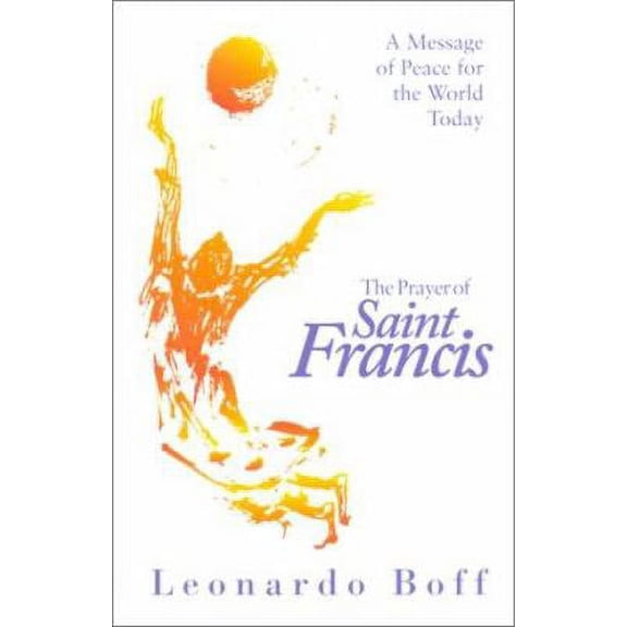 Pre-Owned The Prayer of Saint Francis: A Message of Peace for the World Today (Paperback) 1570753563 9781570753565