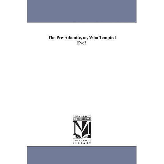 The Pre-Adamite, or, Who Tempted Eve?, (Paperback)