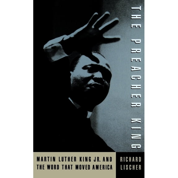 The Preacher King: Martin Luther King, Jr. and the Word That Moved America, (Paperback)