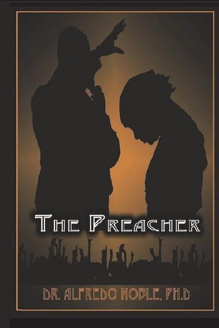 The Preacher Paperback 1721929363 9781721929368 Dr Alfredo Noble