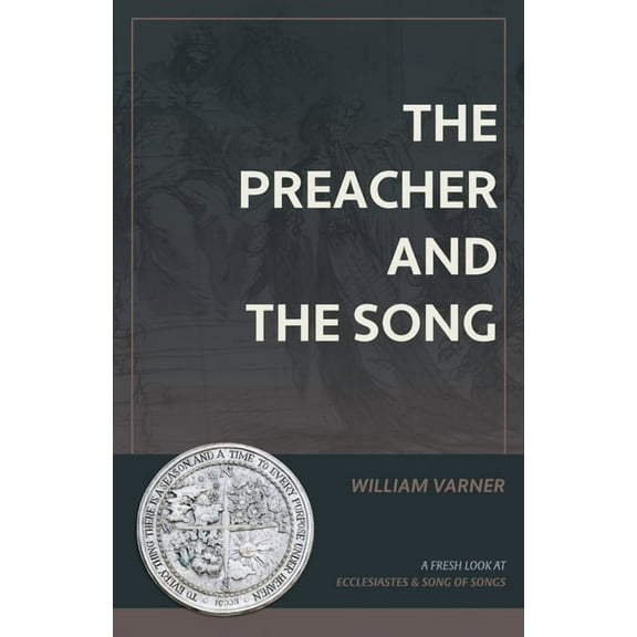 The Preacher and the Song: A Fresh Look at Ecclesiastes and Song of Songs, (Paperback)