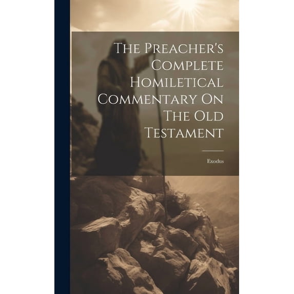 The Preacher's Complete Homiletical Commentary On The Old Testament: Exodus, (Hardcover)