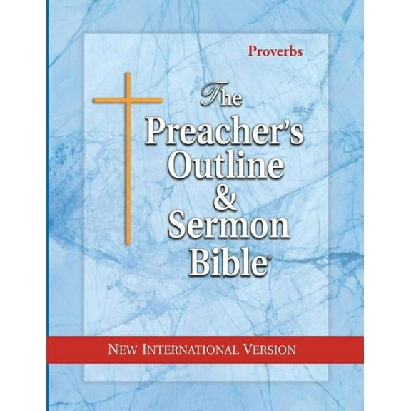 The Preacher's Outline & Sermon Bible: Proverbs: New International Version, (Paperback)