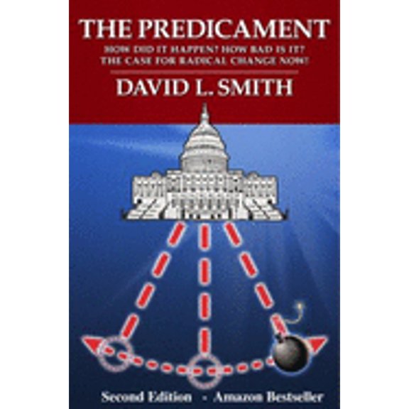 Pre-Owned The Predicament How Did It Happen? How Bad Is It?: The Case for Radical Change Now! (Paperback) 0988872803 9780988872806
