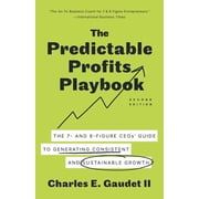 The Predictable Profits Playbook The 7- and 8-Figure CEOs' Guide to Generating Consistent and Sustainable Growth, Paperback
