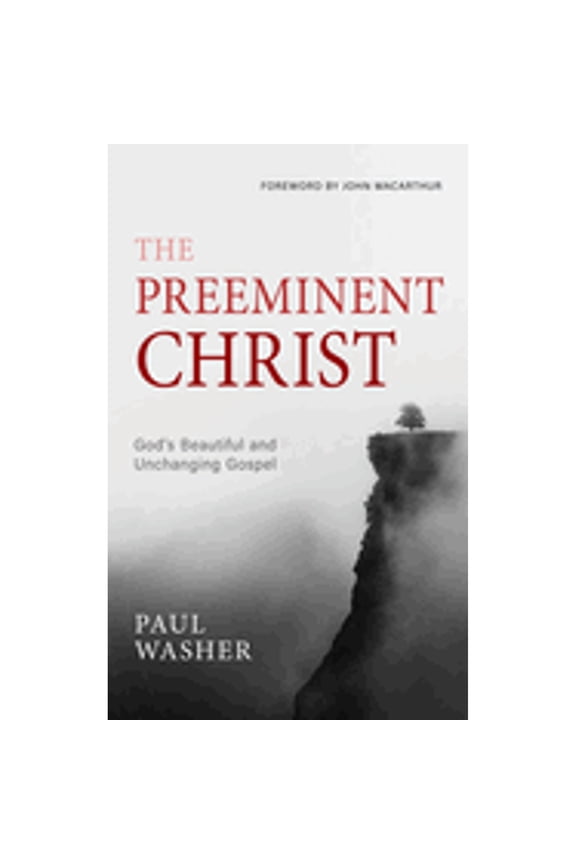 Pre-Owned The Preeminent Christ Hardcover by Paul Washer | Compact Gospel-Centered Theology Book for Christian Living, Personal Study, and Gifts | 112-Page Christ-Centered Devotional Theology