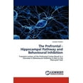 thumbnail image 1 of The Prefrontal - Hippocampal Pathway and Behavioural Inhibition (Paperback), 1 of 1