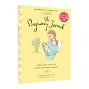 DR A CHRISTINE HARRIS The Pregnancy Journal, 4th Edition: A Day-Today Guide to a Healthy and Happy Pregnancy (Pregnancy Books, Pregnancy Journal, Gifts for First Time Moms) (Paperback)